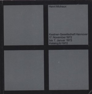 Henri Michaux 17. Nov. 1972 - 7. Jan. 1973, Kestner-Ges. Hannover / [Ausstellung Henri Michaux. Katalogred.: Wieland Schmied]; Kestner Gesellschaft: Katalog […]