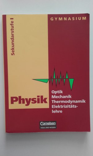 Physik - Optik /Mechanik / Thermodynamik /Elektrizitätslehre - Gymnasium für Sekundarstufe I