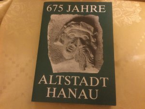 gebrauchtes Buch – 675 Jahre Altstadt Hanau. Festschrift zum Stadtjubiläum und Katalog