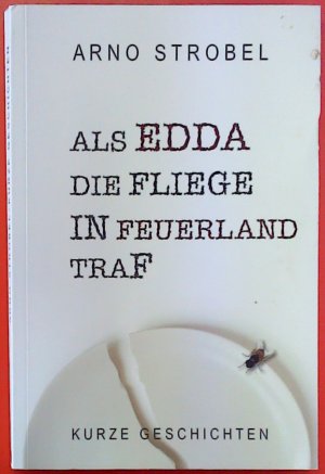 Als Edda die Fliege in Feuerland traf. Kurze Geschichten.