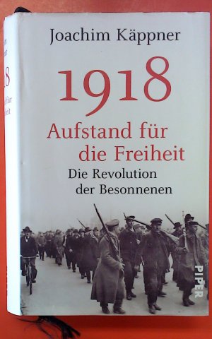 1918 - Aufstand für die Freiheit. Die Revolution der Besonnenen. Mit 30 Schwarzweißabbildungen (ISBN 9783954625352)