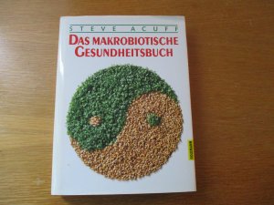 gebrauchtes Buch – Steve Acuff – Das Makrobiotische Gesundheitsbuch