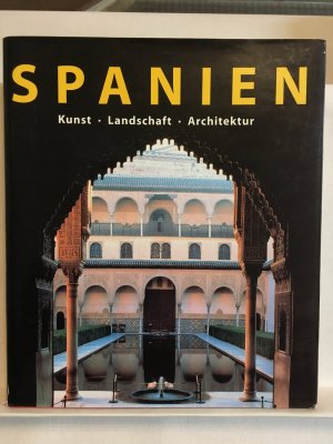 Spanien. Kunst - Landschaft - Architektur