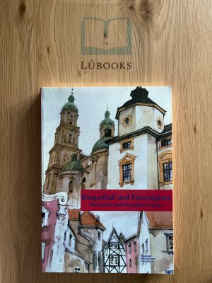 gebrauchtes Buch – Jahn, Wolfgang; Kirmeier – Bürgerfleiss und Fürstenglanz - Reichsstadt und Fürstabtei Kempten