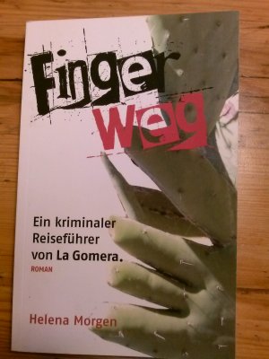 Finger Weg  - Ein kriminaler Reiseführer von La Gomera