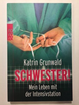 gebrauchtes Buch – Katrin Grunwald – Schwester! - Mein Leben mit der Intensivstation