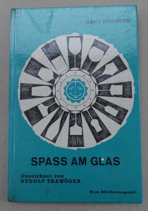 antiquarisches Buch – Hans Hömberg / Rudolf Trawöger  – Spass am Glas