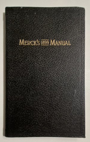 MERCK'S 1899 MANUAL of the Materia Medica - A Ready-Reference Pocket Book for the Practicing Physician