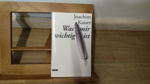 gebrauchtes Buch – Joachim Kaiser – Was mir wichtig ist         ### UNGELESENES EXEMPLAR ###