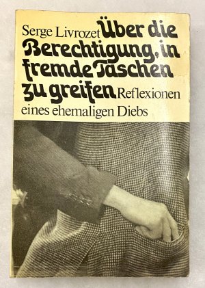 ÜBER DIE BERECHTIGUNG, IN FREMDE TASCHEN ZU GREIFEN Reflexionen eines ehemaligen Diebes