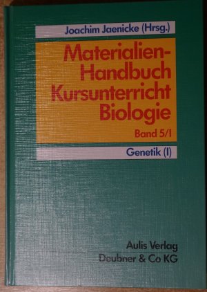 Materialien-Handbuch Kursunterricht Biologie / Genetik I Band 5/I