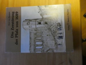 gebrauchtes Buch – von Raumer – Die Zerstörung der Pfalz von 1689 im Zusammenhang der französischen