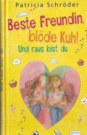 gebrauchtes Buch – Patricia Schröder – Beste Freundin, blöde Kuh! Und raus bist du