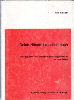 Deine Hände klatschen auch. Pädagogische und therapeutische Möglichkeiten des Spielliedes