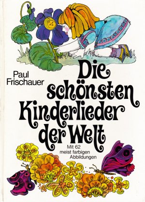 Die schönsten Kinderlieder der Welt - Mit 62 meist farbigen Abbildungen