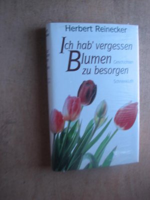 neues Buch – Herbert Reinecker – Ich hab' vergessen, Blumen zu besorgen