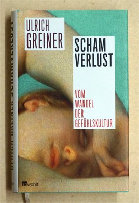 gebrauchtes Buch – Ulrich Greiner – Schamverlust : Vom Wandel der Gefühlskultur.