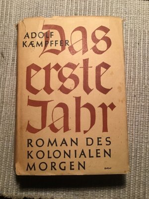 gebrauchtes Buch – Adolf Kaempfer – Das erste Jahr. Roman des kolonialen Morgen