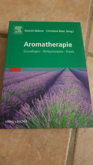 Aromatherapie: Grundlagen, Wirkprinzipien, Praxis