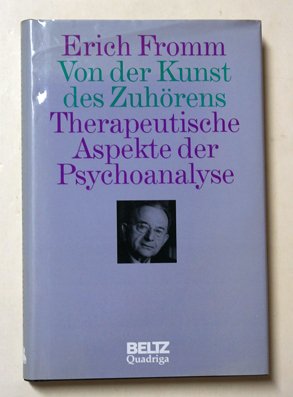 Von der Kunst des Zuhörens. Therapeutische Aspekte der Psychoanalyse.