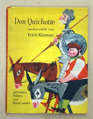 Leben und Taten des scharfsinnigen Ritters Don Quichotte. Nacherzählt von Erich Kästner.