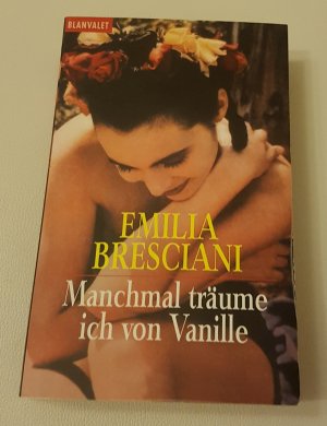 gebrauchtes Buch – Emilia Bresciani – 03- Manchmal träume ich von Vanille