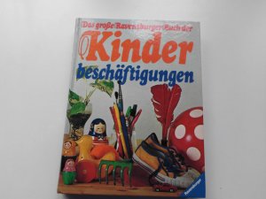 Das grosse Ravensburger Buch der Kinderbeschäftigungen