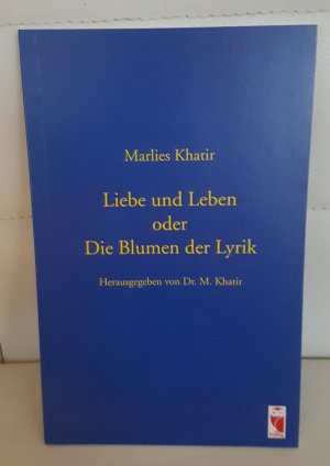 gebrauchtes Buch – Marlies Khatir – 08- Liebe und Leben oder Die Blumen der Lyrik