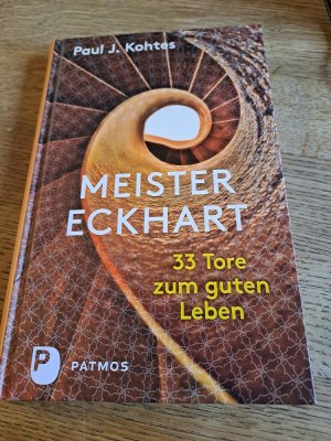 Meister Eckhart - 33 Tore zum guten Leben