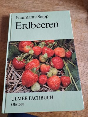 gebrauchtes Buch – Naumann, Wolf D – Erdbeeren - Grundlagen für Anbau und Vermarktung