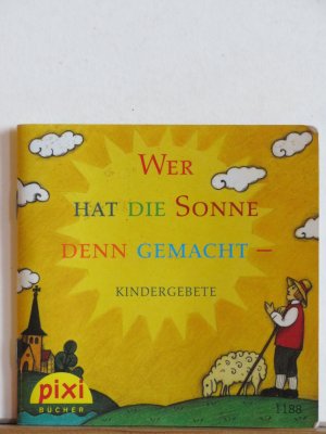 gebrauchtes Buch – Wer hat die Sonne denn gemacht - Kindergebete