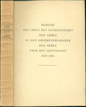 antiquarisches Buch – Generalstab der Armee – Bericht des Chefs des Generalstabes der Armee an den Oberbefehlshaber der Armee über den Aktivdienst 1939-1945