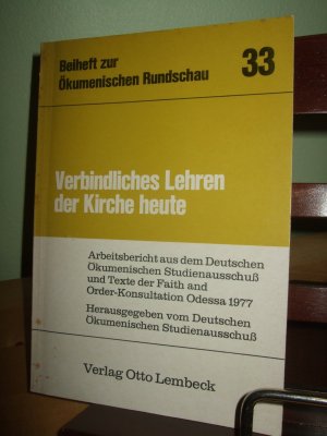 gebrauchtes Buch – Deutscher Ökumenischer Studienausschuss  – Verbindliches Lehren der Kirche heute   ___   Arbeitsbericht aus dem Deutschen Ökumenischenm Studienausschuss und Texte der Faith and Order-Kunsulation Odessa 1977   ___   Beiheft zur Ökumenischen Rundschau Nr. 33