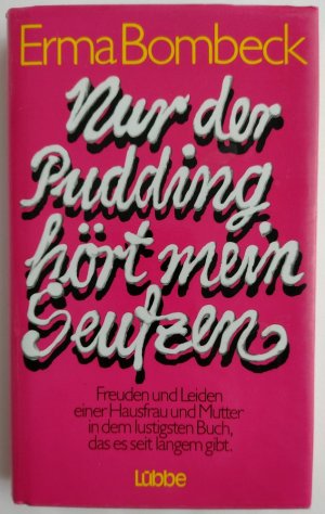 gebrauchtes Buch – Erma Bombeck – Nur der Pudding hört mein Seufzen.