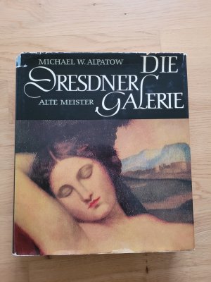 gebrauchtes Buch – Alpatow, Michael W – Die Dresdner Galerie - Alte Meister