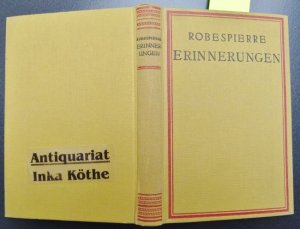 Erinnerungen von ihm selbst - Maximilien Marie Isidore Robespierre - herausgegeben von Konrad Merling -