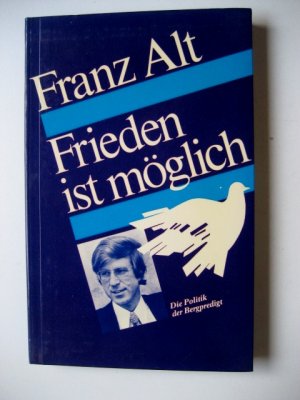 gebrauchtes Buch – Franz Alt – Frieden ist möglich - Die Politik der Bergpredigt