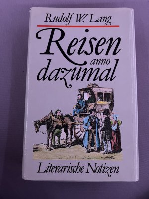 Reisen anno dazumal. Literarische Notizen