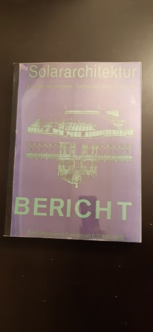 Solararchitektur, Europäischer Vergleich - Technischer Stand - Städtebau. Ein Bericht zum Symposium in Dresden 1992. Versandkostenfrei.