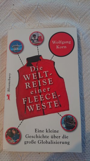 gebrauchtes Buch – Wolfgang Korn – Die Weltreise einer Fleeceweste - Eine kleine Geschichte über die große Globalisierung