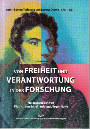 Von Freiheit und Verantwortung - Symposium zum 150.Todestag von Lorenz Oken (1779-1851) - Schriftenreihe zur Geschichte de Versammlungen Deutscher Naturforscher […]