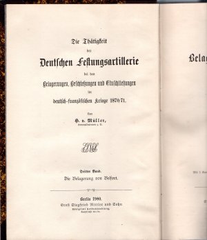 Die Tätigkeit der Deutschen Festungsartillerie bei den Belagerungen, Beschiessungen und Einschliessungen im deutsch-französischen Kriege 1870-71. Bd. […]