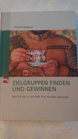 gebrauchtes Buch – Florian Allgayer – Zielgruppen finden und gewinnen - Wie Sie sich in die Welt Ihrer Kunden versetzen