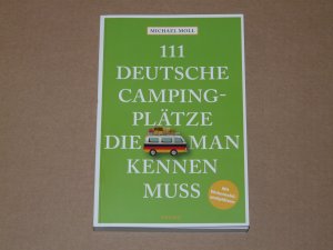 gebrauchtes Buch – Michael Moll – 111 deutsche Campingplätze, die man kennen muss - Reiseführer Wohnmobil