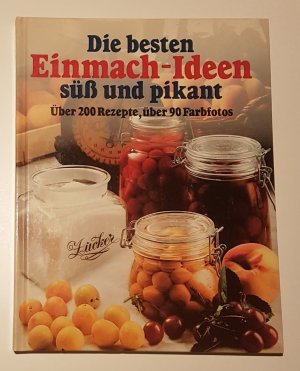 20- Die besten Einmach-Ideen süss und pikant – Über 200 Rezepte, über 90 Farbfotos