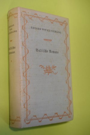 Baltische Romane; Beate und Mareile [u. a.]; E. von Keyserling. [Hrsg. u. eingel. von Ernst Heilborn]