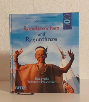 Rauchzeichen und Regentänze (Indianer-Praxisbuch)