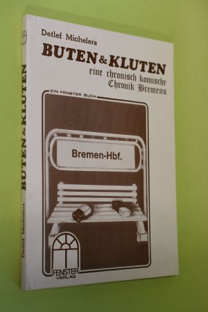 Buten & Kluten : eine chronisch komische Chronik Bremens. ; mit Graphiken von J.P. Dirx