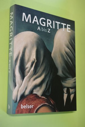 gebrauchtes Buch – Magritte, René (Illustrator) – Magritte von A bis Z : [anlässlich der Ausstellung Magritte. Das Lustprinzip in der Albertina, Wien, vom 9. November 2011 bis 26. Februar 2012 ; 487. Ausstellung der Albertina ; eine Ausstellung der Tate Liverpool in Kooperation mit der Albertina, Wien]. hrsg. von Christoph Grunenberg und Darren Pih. [Übers. ins Dt.: Brigitte Willinger. Autoren: Patricia Allmer ...]