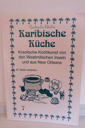 gebrauchtes Buch – Asfahani, Mohamad N – Karibische Küche - Kreolische Kochkunst von den Westindischen Inseln und aus New Orleans